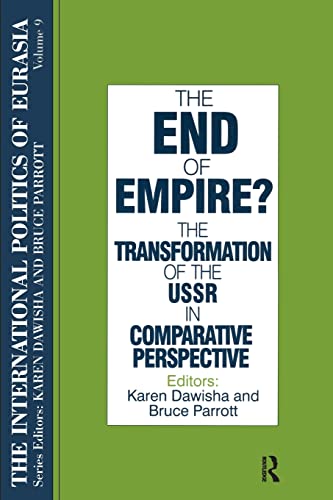 Beispielbild fr The International Politics of Eurasia: V. 9: the End of Empire? Comparative Perspectives on the Soviet Collapse Vol. 9 zum Verkauf von Better World Books