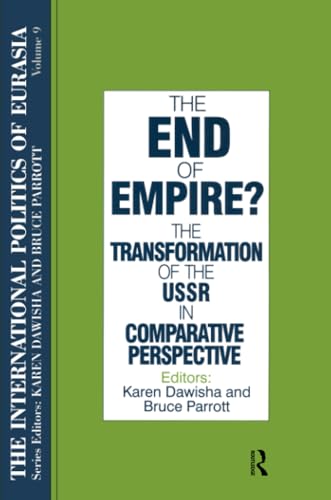 Stock image for The International Politics of Eurasia: V. 9: the End of Empire? Comparative Perspectives on the Soviet Collapse Vol. 9 for sale by Better World Books