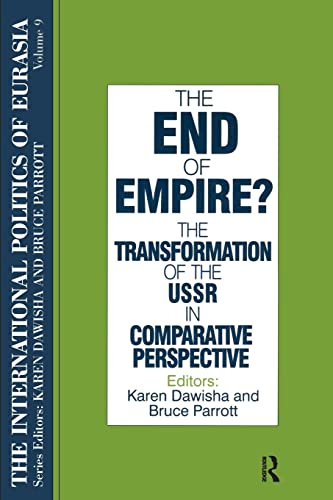 Stock image for The International Politics of Eurasia: v. 9: The End of Empire? Comparative Perspectives on the Soviet Collapse for sale by Blackwell's