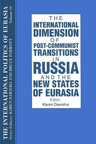 Stock image for The International Dimension of Post-Communist Transitions in Russia and the New States of Eurasia (The International Politics of Eurasia, Volume10) for sale by Eryops Books