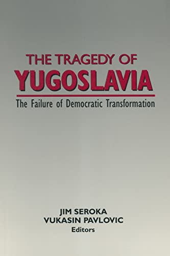 Stock image for The Tragedy of Yugoslavia: The Failure of Democratic Transformation for sale by Chiron Media