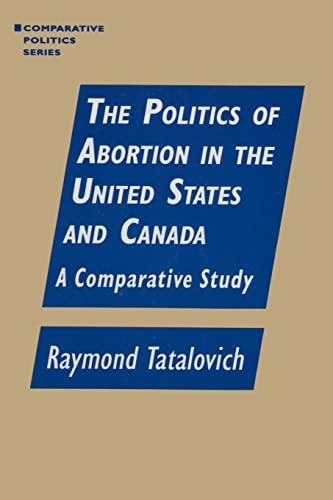 9781563244186: The Politics of Abortion in the United States and Canada: A Comparative Study