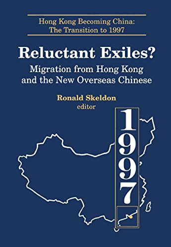 9781563244322: Reluctant Exiles?: Migration from Hong Kong and the New Overseas Chinese (Hong Kong Becoming China : The Transition to 1997)