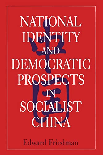National Identity and Democratic Prospects in Socialist China (Studies on Contemporary China) (9781563244346) by Friedman, Edward