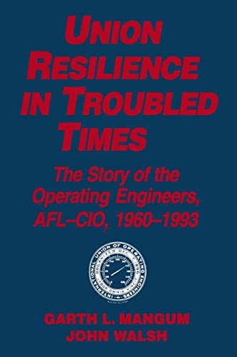 Beispielbild fr Union Resilience in Troubled Times: The Story of the Operating Engineers, AFL-CIO, 1960-93: The Story of the Operating Engineers, AFL-CIO, 1960-93 zum Verkauf von Blackwell's
