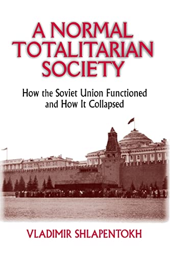 9781563244728: A Normal Totalitarian Society: How the Soviet Union Functioned and How It Collapsed