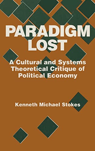 Stock image for Paradigm Lost: Cultural and Systems Theoretical Critique of Political Economy for sale by Chiron Media