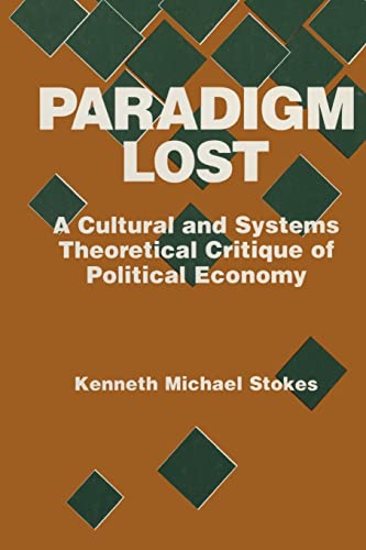 9781563244841: Paradigm Lost: Cultural and Systems Theoretical Critique of Political Economy