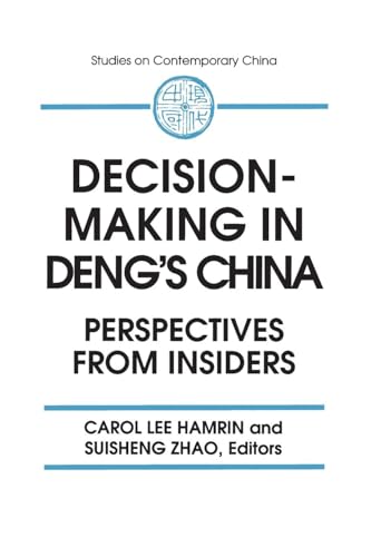 Stock image for Decision-making in Deng's China: Perspectives from Insiders: Perspectives from Insiders (Studies on Contemporary China (M.E. Sharpe Paperback)) for sale by SecondSale