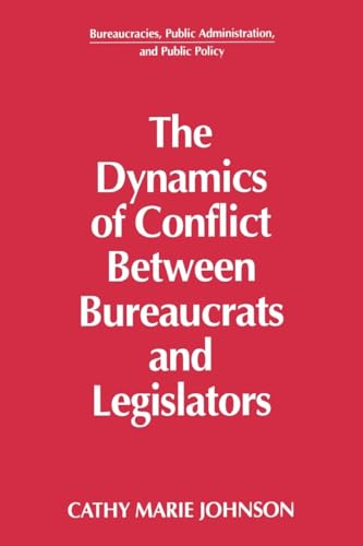 Stock image for The Dynamics of Conflict Between Bureaucrats and Legislators for sale by Blackwell's