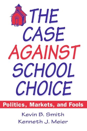 Stock image for The Case Against School Choice: Politics, Markets and Fools for sale by ThriftBooks-Atlanta