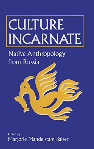 9781563245343: Culture Incarnate: Native Anthropology from Russia: Native Anthropology from Russia