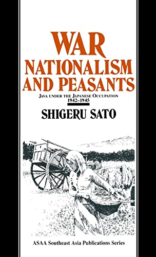 9781563245442: War, Nationalism and Peasants: Java Under the Japanese Occupation, 1942-45: Java Under the Japanese Occupation, 1942-45 (Japan in the Modern World)