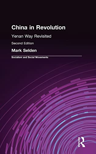 China in Revolution: Yenan Way Revisited (Socialism and Social Movements) (9781563245541) by Selden, Mark