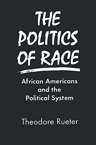 Imagen de archivo de The Politics of Race: African Americans and the Political System a la venta por Ergodebooks