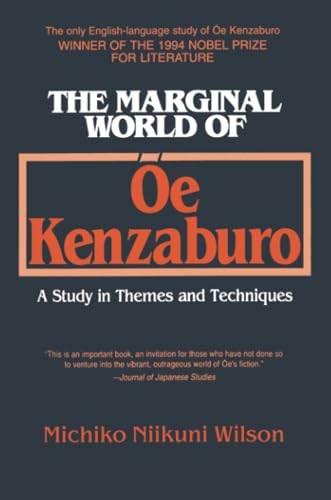 Stock image for The Marginal World of Oe Kenzaburo: A Study of Themes and Techniques for sale by books4u31