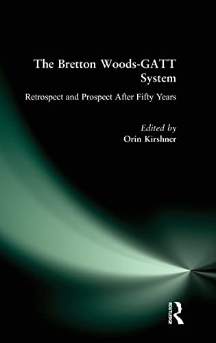 Stock image for The Bretton Woods-GATT System: Retrospect and Prospect After Fifty Years for sale by Blackwell's