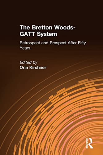 Stock image for The Bretton Woods-GATT System: Retrospect and Prospect After Fifty Years for sale by Blackwell's