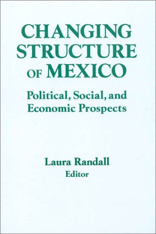 9781563246425: Changing Structure of Mexico: Political, Social and Economic Prospects (Columbia University Seminars)
