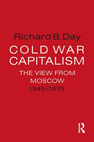 Stock image for Cold War Capitalism: The View from Moscow, 1945-1975: The View from Moscow, 1945-1975: The View from Moscow, 1945-1975 for sale by HALCYON BOOKS