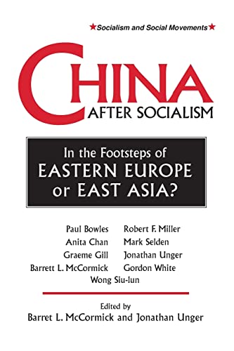 China After Socialism: In the Footsteps of Eastern Europe or East Asia? (Socialism & Social Movements) (9781563246678) by Mccormick, Barrett L.