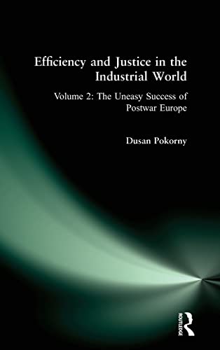 Efficiency and Justice in the Industrial World, Vol. 2: The Uneasy Success of Postwar Europe