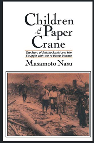 Stock image for Children of the Paper Crane: The Story of Sadako Sasaki and Her Struggle with the A-Bomb Disease: The Story of Sadako Sasaki and Her Struggle with the for sale by ThriftBooks-Atlanta