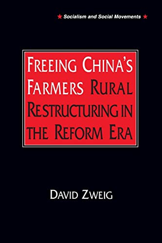 Freeing China's Farmers: Rural Restructuring in the Reform Era (Socialism & Social Movements) (Socialism & Social Movements) (9781563248382) by Zweig, David