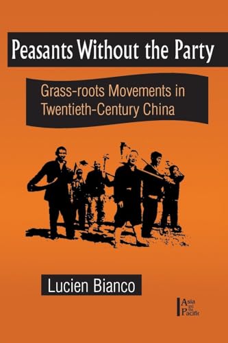 Beispielbild fr Peasants without the Party: Grassroots Movements in Twentieth Century China (Asia & the Pacific) zum Verkauf von Chiron Media