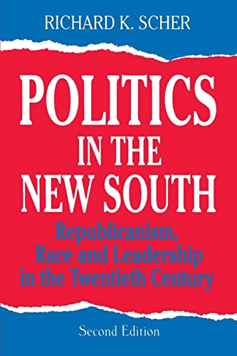 Beispielbild fr Politics in the New South: Republicanism, Race and Leadership in the Twentieth Century : Republicanism, Race and Leadership in the Twentieth Century zum Verkauf von Better World Books