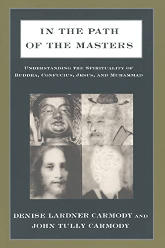 9781563248634: In the Path of the Masters: Understanding the Spirituality of Buddha, Confucius, Jesus, and Muhammad