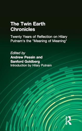 Beispielbild fr The Twin Earth Chronicles: Twenty Years of Reflection on Hilary Putnam's 'The Meaning of 'Meaning'' zum Verkauf von Windows Booksellers