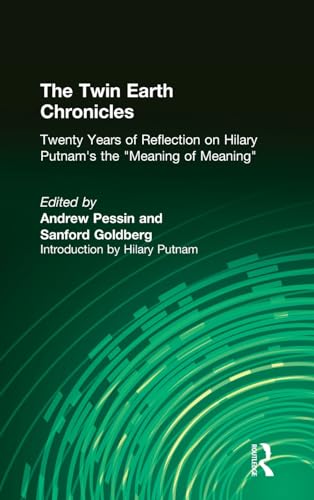 9781563248733: The Twin Earth Chronicles: Twenty Years of Reflection on Hilary Putnam's "the Meaning of 'Meaning'"
