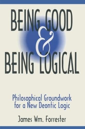 Stock image for Being Good and Being Logical for sale by Blackwell's
