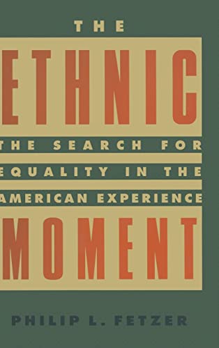 Stock image for The Ethnic Moment: The Search for Equality in the American Experience for sale by Chiron Media