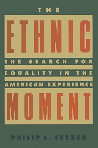 Imagen de archivo de The Ethnic Moment: The Search for Equality in the American Experience: The Search for Equality in the American Experience a la venta por Chiron Media