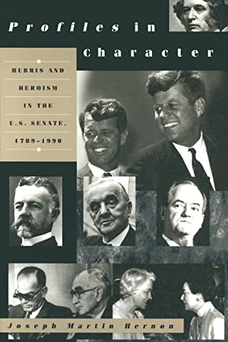 Stock image for Profiles in Character: Hubris and Heroism in the U.S. Senate, 1789-1996 for sale by Blackwell's