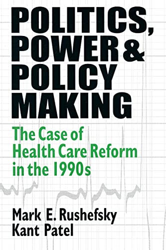 Imagen de archivo de Politics, Power and Policy Making: Case of Health Care Reform in The 1990s : Case of Health Care Reform in The 1990s a la venta por Better World Books