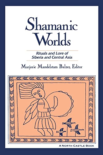 Imagen de archivo de Shamanic Worlds: Rituals and Lore of Siberia and Central Asia (North Castle Books) a la venta por Ergodebooks