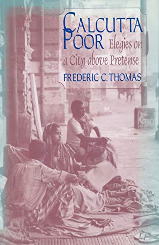 Beispielbild fr Calcutta Poor: Inquiry into the Intractability of Poverty zum Verkauf von Half Price Books Inc.