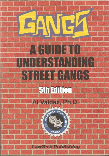 Stock image for Gangs: A Guide to Understanding Street Gangs - 5th Edition (Professional Development (LawTech Publishing)) for sale by Ergodebooks