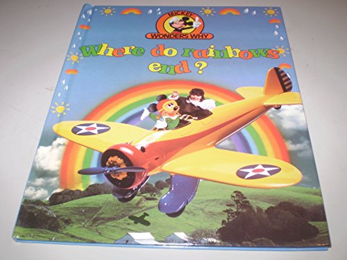 Imagen de archivo de Where Do Rainbows End? (Mickey Wonders Why) a la venta por Once Upon A Time Books