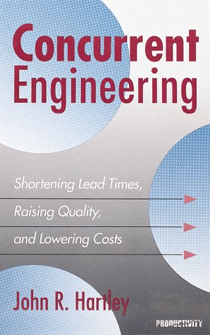 Beispielbild fr Concurrent Engineering : Shortening Lead Times, Raising Quality and Lowering Costs zum Verkauf von Better World Books