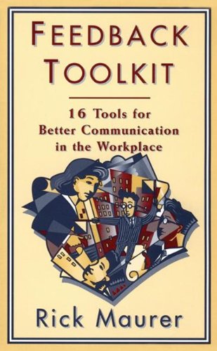 Imagen de archivo de Feedback Toolkit: 16 Tools for Better Communication in the Workplace (Empower Your Team-Based Work Force with Productivity's Tool) a la venta por SecondSale