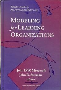 Modeling for Learning Organizations (System Dynamics Series) (9781563270604) by Morecroft, John D. W.