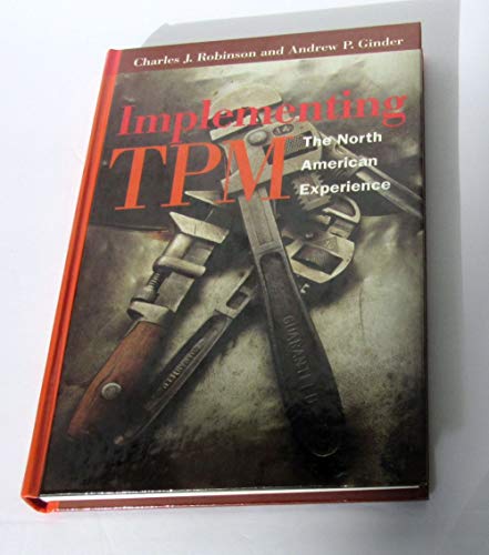 Imagen de archivo de Implementing TPM: The North American Experience (Step-By-Step Approach to TPM Implementation) a la venta por Reliant Bookstore