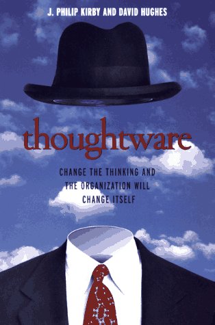 Beispielbild fr Thoughtware : Change the Thinking and the Organization Will Change Itself zum Verkauf von Better World Books