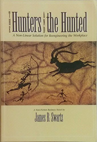 Imagen de archivo de The Hunters and the Hunted: A Non-Linear Solution for Reengineering the Workplace a la venta por Jenson Books Inc