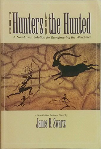 Stock image for The Hunters and the Hunted: A Non-Linear Solution for Reengineering the Workplace for sale by Jenson Books Inc