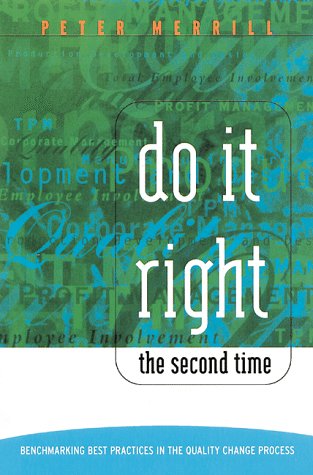 Imagen de archivo de Do It Right the Second Time: Benchmarking Best Practices in the Quality Change Process a la venta por Front Cover Books